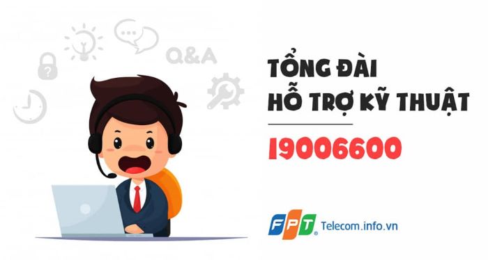 Tổng đài hỗ trợ chăm sóc khách hàng FPT Telecom