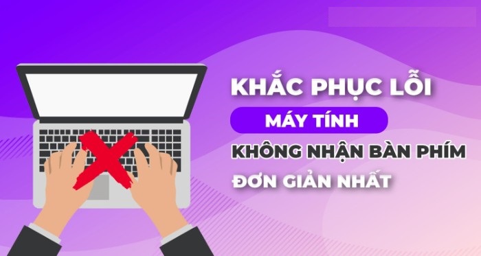 Máy tính không nhận bàn phím phải làm sao?